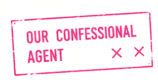 OUR CONFESSIONAL AGENT